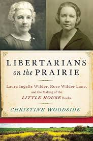 Libertarians on the Prairie: Laura Ingalls Wilder, Rose Wilder Lane, and the Making of the Little House Books @ Danbury Library | Danbury | Connecticut | United States